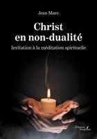 Christ en non-dualité – Invitation à la méditation spirituelle