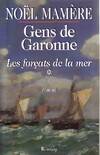Gens de Garonne., 1, Gens de Garonne Tome 1 : Les forçats de la mer
