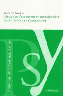 Déficit de l'attention et de l'hyperactivité chez l'enfant et l'adolescent, Comprendre et soigner le TDAH