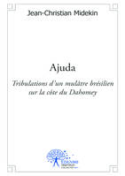 Ajuda, Tribulations d'un mulâtre brésilien sur la côte du Dahomey