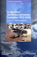La doctrine des forces aériennes françaises, 1912-1976, textes et documents