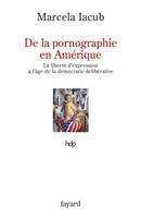 DE LA PORNOGRAPHIE EN AMERIQUE, La liberté d'expression à l'âge de la démocratie délibérative