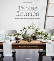 Tables fleuries, Décors et idées pour recevoir au quotidien