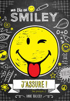 2, Ma vie en Smiley - J'assure (ou presque!)