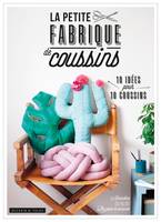 La petite fabrique de coussins, 10 idées pour 10 coussins