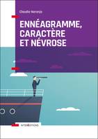 Ennéagramme, caractère et névrose - Structure psychologique des Ennéatypes, Structure psychologique des Ennéatypes