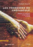 Les promesses du crépuscule, Réflexions sur l'euthanasie et l'aide médicale au suicide