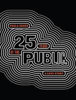 Paula Scher Twenty-Five Years at the Public: A Love Story /anglais