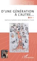 D'une génération à l'autre..., Hantise et phobie selon Abraham et Torok