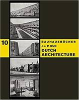 Jacobus Johannes Pieter Oud Dutch Architecture (BauhausbUcher 10) /anglais