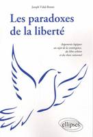 LES PARADOXES DE LA LIBERTE, arguments logiques au sujet de la contingence, du libre arbitre et du choix rationnel