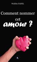 Comment nommer cet amour ?