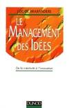 Le management des idées : De la créativité à l'innovation, de la créativité à l'innovation