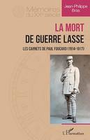 La Mort de guerre lasse, Les carnets de Paul Foucard (1914-1947)