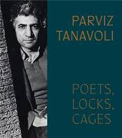 Parviz Tanavoli: Poets, Locks, Cages /anglais