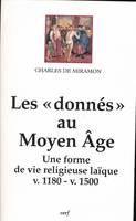 Les Donnés au Moyen Âge, une forme de vie religieuse laïque, v. 1180-v. 1500