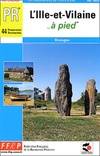 Les départements de France à pied., L'Ille-et-Vilaine à pied 44 promenades et randonnées, topo-guide PR, Bretagne