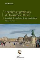 Théories et pratiques du tourisme culturel, Une étude de modèles et de leurs applications