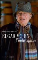 Edgar Morin, L'indiscipliné