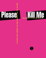 Please kill me, l'histoire non censurée du punk racontée par ses acteurs