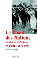 Le Chant des Nations, Musiques et cultures en Europe, 1870-1914