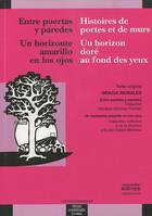 Entre puertas y paredes / histoire de portes et un horizonte amarillo en los ojo, arquitectura de una vecindad