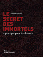 Le Secret des immortels, 8 principes pour être heureux