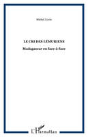 Le cri des lémuriens, Madagascar en face-à-face