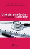 Littérature-médecine :, Émergence et radiance de la critique sociopathologique en francophonie