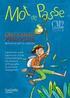 Mot de Passe Français CM2 - Cahier d'activités - Ed. 2015