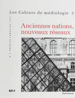 Anciennes nations, nouveaux réseaux, Anciennes nations, nouveaux réseaux, Anciennes nations, nouveaux réseaux