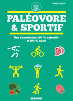 Paléovore & sportif, Une alimentation 100 % naturelle et 100 % sport