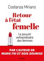 Retour à l'état femelle, Le pouvoir extraordinaire des femmes