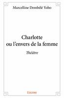 Charlotte ou l’envers de la femme, Théâtre