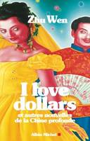 I love dollars, et autres histoires de la Chine profonde