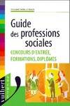 Guide des professions sociales, concours d'entrée, formations, diplômes