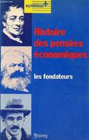 Histoire des pensées économiques ., [1], les Fondateurs, Histoires des pensées économiques Les fondateurs