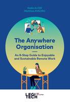 The Anywhere Organisation, An 8-Step Guide to Enjoyable and Sustainable Remote Work