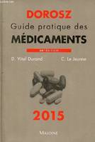 Dorosz guide pratique des medicaments 2015, 34e ed.