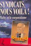 SYNDICATS NOUS VOILA ! Preface de Robert O.Paxton, Vichy et le corporatisme