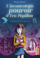 L'incontrôlable pouvoir d'Eva Papillon, Avalanche de secrets