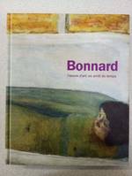 Bonnard, l'oeuvre d'art, un arret du temps (version francaise), l'oeuvre d'art, un arrêt du temps