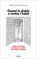 Quand le diable a revêtu l'habit, Récits de victimes de violences sexuelles dans l'Eglise catholique