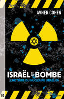 Israël et la bombe, L'histoire du nucléaire israélien