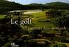 Le golf / 365 parcours dans le monde