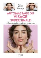 Super simple Automassage du visage super simple, 60 exercices de remodelage en pas à pas