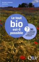 Le tout bio est-il possible ?, 90 clés pour comprendre l'agriculture biologique