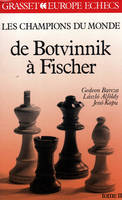 Les Champions du monde du jeu d'échecs, 2, De Botvinnik à Fisher, Les champions du monde, de Botvinnik à Fischer