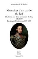 Mémoires d'un garde du Roi, Quatorze ans dans la maison du roi, 1816-1830 - le citoyen légitimiste, 1830-1874