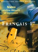 Français 1re. Textes, analyse littéraire et expression, textes, analyse littéraire et expression